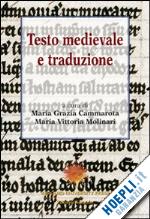 cammarota m. g.(curatore); molinari m. v.(curatore) - testo medievale e traduzione