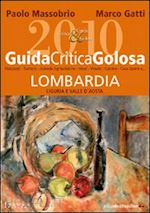 massobrio paolo; gatti marco - guida critica & golosa alla lombardia, liguria e valle d'aosta 2010