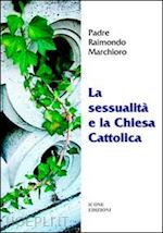 marchioro raimondo - la sessualità e la chiesa cattolica