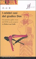 Image of CELEBRI CASI DEL GIUDICE DEE. UN AUTENTICO GIALLO CINESE DEL XVIII SECOLO SCOPER