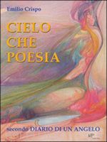 crispo emilio - cielo che poesia. secondo diario di un angelo