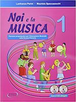 Image of NOI E LA MUSICA 1 - PERCORSI PROPEDEUTICI PER L'INSEGNAMENTO DELLA MUSICA