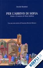 rondoni davide-roversi_monaco francesca - per l'arrivo di sofia, giotto e il mistero di porta galliera