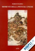 fagioli marco - momenti della pittura cinese. dalle origini alla dinastia yuan