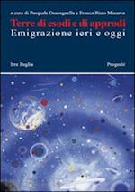 guaragnella pasquale, pinto minerva franca (curatore) - terre di esodi e di approdi