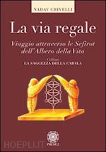 Image of LA VIA REGALE - VIAGGIO ATTRAVERSO LE SEFIROT DELL'ALBERO DELLA VITA