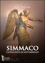 Image of SIMMACO. L'ANTAGONISTA DI SANT'AMBROGIO