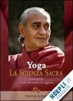 rama swami - yoga, la scienza sacra. samadhi, il piu' alto stadio di saggezza