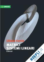 curcio liliana - matrici sistemi lineari - esercizi