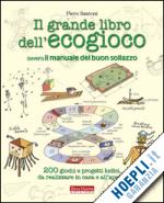 santoni piero - grande libro dell'ecogioco ovvero il manuale del buon sollazzo. 200 giochi e pro