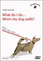 rugaas turid - what do i do... when my dog pulls? dvd