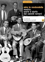 portelli massimo (curatore) - mira la rondondella -musica, storie e storia dai castelli romani. con 2 cd audio