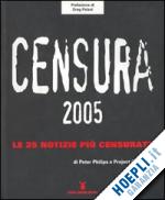 philips peter; project censored - censura 2008 le 25 notizie piu' censurate