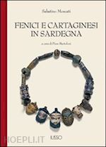 moscati sabatino; bartoloni p. (curatore) - fenici e cartaginesi in sardegna