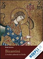 santoro rodo - bizantini. l'eredita' culturale in sicilia