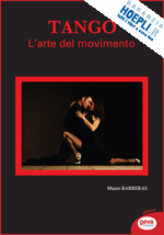 barreras mauro - tango. l'arte del movimento