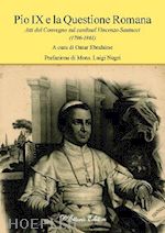 ebrahime o.(curatore) - pio ix e la questione romana. atti del convegno sul cardinal vincenzo santucci (1796-1861)