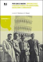 bertolucci f.(curatore); mangini g.(curatore) - pier carlo masini. impegno civile e ricerca storica tra anarchismo, socialismo e democrazia