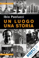 paolucci ibio - un luogo, una storia