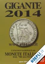  - gigante 2014. catalogo nazionale delle monete italiane dal '700 all'euro