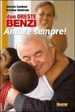 zamboni alessio; gianfreda kristan - don oreste benzi. amare sempre! con dvd