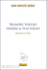 benzi oreste - signore, voglio vedere il tuo volto. desiderio di dio