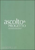 aa.vv. - ascolto & progetto. pianificazione design tecnologia. vol. 1
