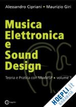 cipriani alessandro; giri maurizio - musica elettronica e sound design. vol. 1: teoria e pratica con maxmsp