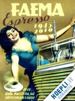maltoni enrico - faema espresso 1945-2010