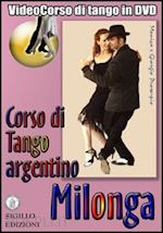 proserpio giorgio; gallarate monica; lala giorgio - corso di tango argentino - milonga (dvd)