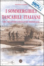 lembo daniele - i sommergibili tascabili italiani nel secondo conflitto mondiale