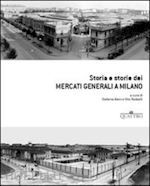 Image of STORIA E STORIE DEI MERCATI GENERALI A MILANO