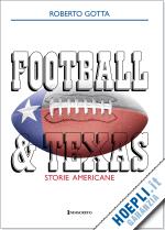 gotta roberto - football & texas. storie americane