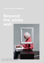 Image of BEYOND THE WHITE WALL. EDIZ. ITALIANA E INGLESE