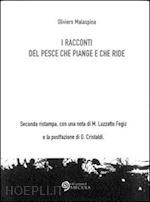 malaspina oliviero - i racconti del pesce che piange e che ride