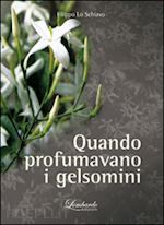 lo schiavo filippo - quando profumavano i gelsomini