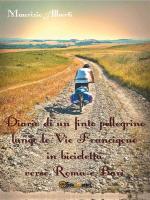 maurizio alberti - diario di un finto pellegrino lungo le vie francigene in bicicletta verso roma e bari