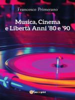 francesco primerano - musica, cinema e libertà. anni 80 e 90