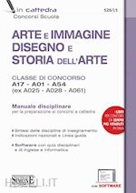 Image of ARTE E IMMAGINE, DISEGNO E STORIA DELL'ARTE - MANUALE - CLASSI A17, A01, A54