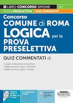 aa.vv. - concorso comune di roma. logica per la prova preselettiva. quiz commentati. con