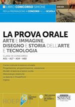 Image of PROVA ORALE. ARTE E IMMAGINE, DISEGNO E STORIA DELL'ARTE E TECNOLOGIA. CLASSI DI