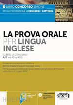 Image of PROVA ORALE PER LINGUA INGLESE. CLASSE DI CONCORSO A22 (EX A24 - A25). CON ESPAN