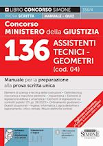 CONCORSO MINISTERO DELLA GIUSTIZIA. 136 ASSISTENTI TECNICO-GEOMETRA (COD. 04)