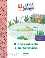 Image of IL COCCODRILLO E LA FORMICA. L'ORA DELLA STORIA. EDIZ. A COLORI