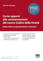 COME OPPORSI ALLE CONTRAVVENZIONI DEL NUOVO CODICE DELLA STRADA