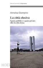 Image of LA CITTA' ELUSIVA. SPAZIO PUBBLICO E SPAZIO PRIVATO OLTRE LA CITTA' DENSA