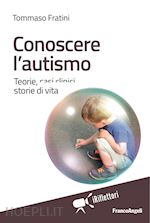 Image of CONOSCERE L'AUTISMO. TEORIE, CASI CLINICI, STORIE DI VITA