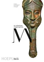 aa.vv. - la collezione magna grecia. museo archeologico nazionale di napoli