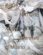 Image of BROKEN NATURE. 22ª TRIENNALE DI MILANO. EDIZ. ILLUSTRATA