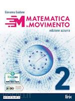 guidone giovanna - matematica in movimento. ediz. azzurra. per il primo biennio delle scuole superi